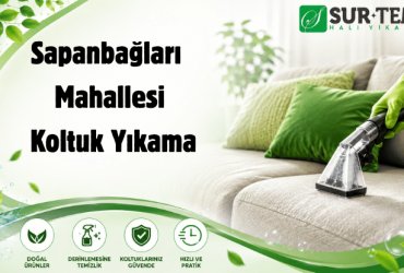 Sapanbağları Mahallesi Koltuk Yıkama Sapanbağları Mahallesi Koltuk Yıkama